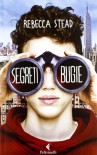 Segreti e bugie - Rebecca Stead