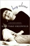 Boy Alone: A Brother's Memoir - Karl Taro Greenfeld