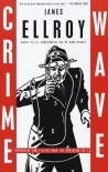 Crime Wave: Reportage and Fiction from the Underside of L.A. - James Ellroy, Art Cooper