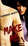 Make Me  - Amanda Heath