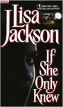 If She Only Knew - Lisa Jackson