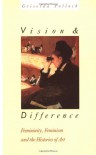 Vision and Difference: Femininity, Feminism and Histories of Art (Routledge Classics) - Griselda Pollock