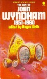 The Best Of John Wyndham, 1951-1960 - John Wyndham, Angus Wells