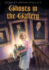 Ghosts In The Gallery - Barbara Brooks Wallace