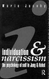 Individuation and Narcissism: The Psychology of Self in Jung and Kohut - Mario Jacoby