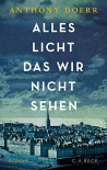 Alles Licht, das wir nicht sehen: Roman - Werner Löcher-Lawrence, Anthony Doerr