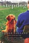 Stepdog: A Novel - Nicole Galland