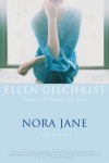 Nora Jane: A Life in Stories - Ellen Gilchrist