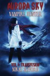 Aurora Sky: Vampire Hunter: Transfusion (Volume 1) - Nikki Jefford