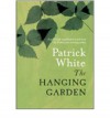 The Hanging Garden - Patrick White