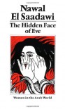 The Hidden Face of Eve: Women in the Arab World - Nawal Sa'dawi, Saadawi