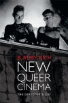 New Queer Cinema: The Director's Cut - B. Ruby Rich