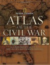Atlas of the Civil War: A Complete Guide to the Tactics and Terrain of Battle - Stephen Hyslop, Neil Kagan, Harris Andrews
