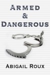 Armed & Dangerous (Cut & Run, #5) - Abigail Roux