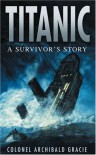 Titanic: A Survivor's Story - Colonel Archibald Gracie