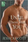 Until There Was You: A Loveswept Contemporary Military Romance - Jessica Scott