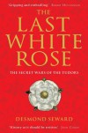 The Last White Rose - Desmond Seward