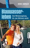 Blauwasserleben: Eine Weltumsegelung, die zum Albtraum wurde (German Edition) - Heike Dorsch, Regina Carstensen
