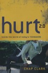 Hurt 2.0: Inside the World of Today's Teenagers - Chap Clark