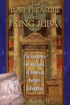 The Lost Treasure of King Juba: The Evidence of Africans in America before Columbus - Frank Joseph