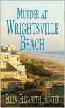 Murder At Wrightsville Beach (Magnolia Mystery Wilmington Series Book 4) - Ellen Elizabeth Hunter
