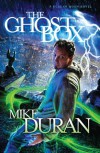 The Ghost Box - Mike Duran