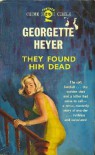 They Found Him Dead - Georgette Heyer