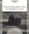 Programming Spiders, Bots, and Aggregators in Java - Jeff Heaton