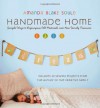 Handmade Home: Simple Ways to Repurpose Old Materials into New Family Treasures - Amanda Blake Soule