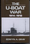 The U-Boat War, 1914-1918 - Edwyn A. Gray