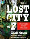 The Lost City of Z: A Tale of Deadly Obsession in the Amazon - 