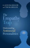 The Empathy Trap: Understanding Antisocial Personalities - Tim   McGregor, Jane McGregor