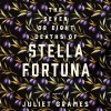 The Seven or Eight Deaths of Stella Fortuna - Juliet Grames