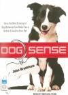 Dog Sense: How the New Science of Dog Behavior Can Make You a Better Friend to Your Pet - John W.S. Bradshaw, Michael Page