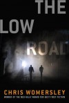 The Low Road: A Novel - Chris Womersley