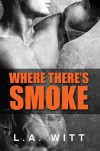 Where There's Smoke - L.A. Witt