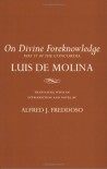 On Divine Foreknowledge: Part IV of the "Concordia" - Luis de Molina, Alfred J. Freddoso