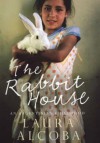 The Rabbit House - Laura Alcoba