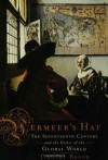 Vermeer's Hat: The Seventeenth Century and the Dawn of the Global World - Timothy Brook