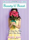 Beauty and the Beast: The Only One Who Didn't Run Away - Wendy Mass