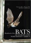 Bats of Britain, Europe and Northwest Africa. Dietz, Helversen, Nill - Christian Dietz, Dietmar Nill, Otto von Helversen