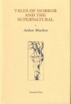 Tales of Horror & the Supernatural - Arthur Machen
