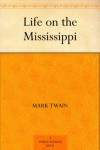 Life on the Mississippi - Mark Twain