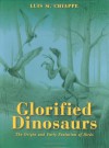Glorified Dinosaurs: The Origin and Early Evolution of Birds - Luis M. Chiappe