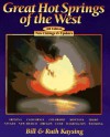 Great hot springs of the West: Describing his journeys to memorable hot springs in California, Oregon, Idaho, Nevada, and New Mexico, with a full directory of all those in the Western United States - Bill Kaysing