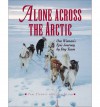 Alone Across the Arctic: A Woman's Journey Across the Top of the World by Dog Team - Pam Flowers, Ann Dixon