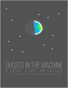 Ghosts in the Machine: A Short Story Anthology - Lana Polansky, Brendan Keogh