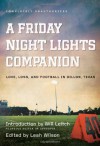 A Friday Night Lights Companion: Love, Loss, and Football in Dillon, Texas - 