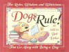 Dogs Rule!: The Rules, Wisdom, and Witticisms That Go Along With Being a Dog - Bob Lovka, Setsu Broderick