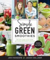 Simple Green Smoothies: 100+ Tasty Recipes to Lose Weight, Gain Energy, and Feel Great in Your Body - Jen Hansard, Jadah Sellner